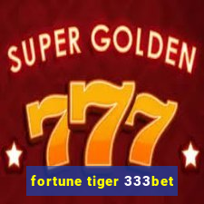 fortune tiger 333bet